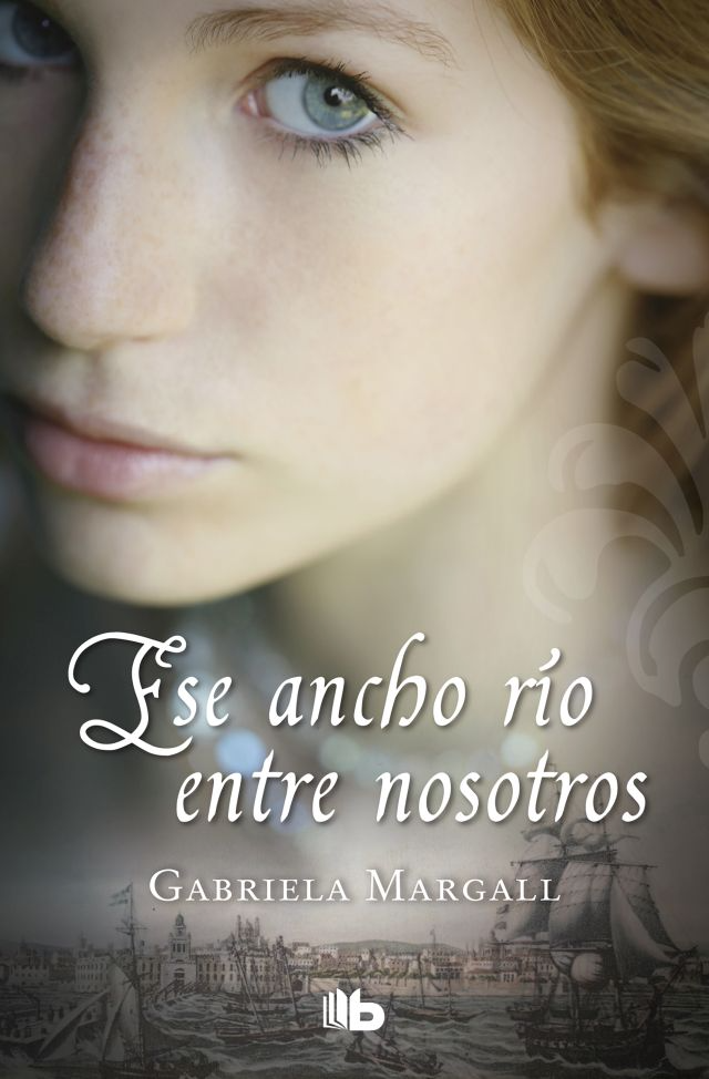 Ese ancho río entre nosotros - Gabriela Margall