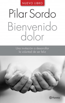 Bienvenido dolor - Pilar Sordo
