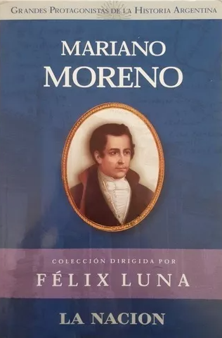 Mariano Moreno - Felix Luna
