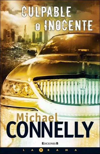 [Michael Connelly] Culpable o inocente - Michael Connelly