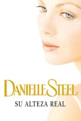 [Danielle Steel] Su alteza real - Danielle Steel