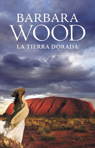 [Barbara Wood] La tierra dorada - Barbara Wood