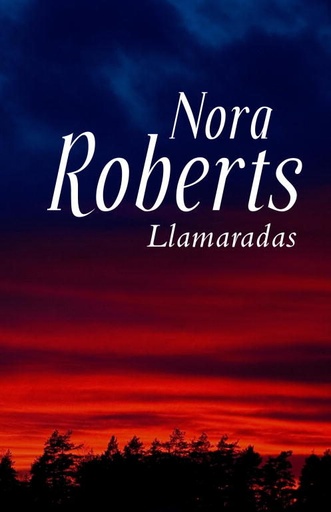 [Nora Roberts] Llamaradas - Nora Roberts