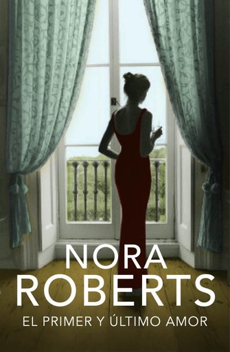[Nora Roberts] El primer y último amor (parte 2) - Nora Roberts
