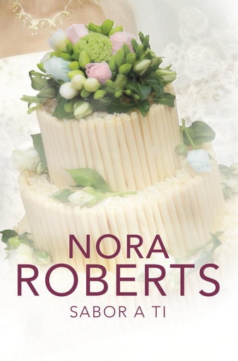 [Nora Roberts] Sabor a ti (parte 3) - Nora Roberts