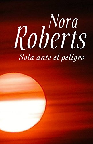 [Nora Roberts] Sola ante el peligro - Nora Roberts