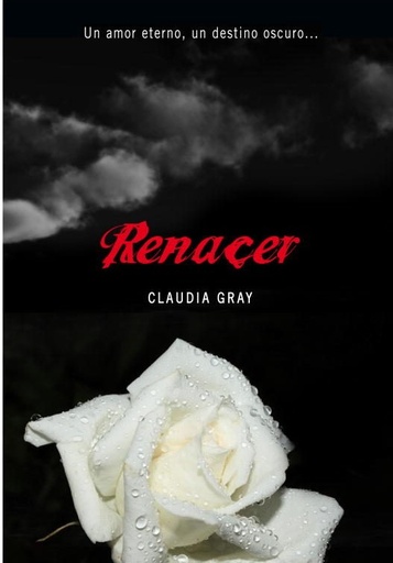[Claudia Grey] Renacer (parte 4) - Claudia Grey