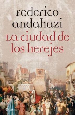 [Federico Andahazi] La ciudad de los herejes - Federico Andahazi