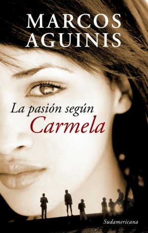 [Marcos Aguinis] La pasión según Carmela - Marcos Aguinis