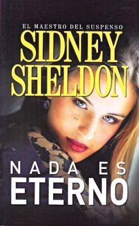 [Sidney Sheldon] Nada es eterno - Sidney Sheldon