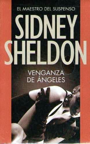 [Sidney Sheldon] Venganza de ángeles - Sidney Sheldon