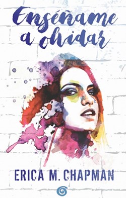 [Erica M. Chapman] Enseñame a olvidar - Erica M. Chapman