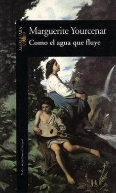 [Marguerite Yourcenar] Como el agua que fluye - Marguerite Yourcenar