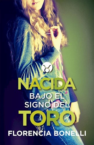 [Florencia Bonelli] Nacida bajo el signo del toro - Florencia Bonelli