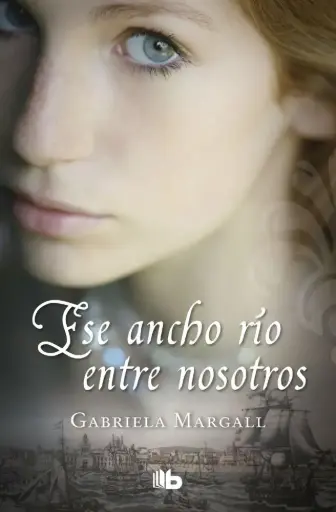 [Gabriela Margall] Ese ancho río entre nosotros - Gabriela Margall