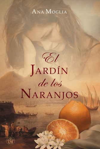 [Ana Moglia] El jardín de los naranjos - Ana Moglia