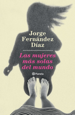 [Jorge Fernández Díaz] Las mujeres más solas del mundo - Jorge Fernández Díaz