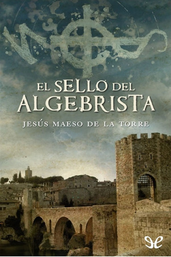 [Jesús Maeso de la Torre] El sello del algebrista - Jesús Maeso de la Torre