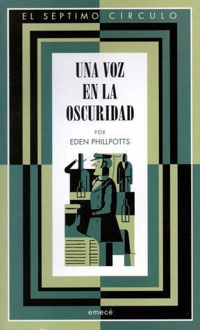 [Eden Phillpotts] Una voz en la oscuridad - Eden Phillpotts