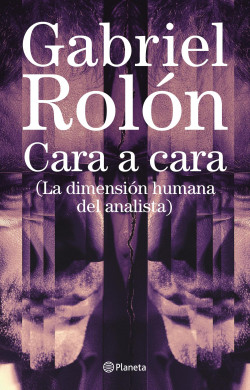 [Gabriel Rolón] Cara a cara, la dimensión del analista - Gabriel Rolón