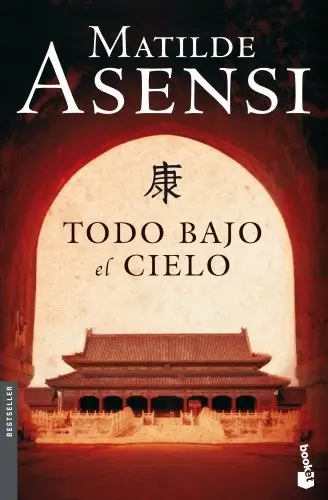 [Matilde Asensi] Todo bajo el cielo - Matilde Asensi