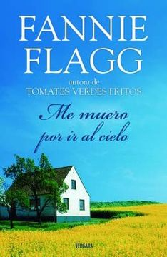 [Fannie Flagg] Me muero por ir al cielo - Fannie Flagg