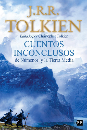 [J. R. R. Tolkien] Cuentos inconclusos de Numenor y la tierra media (parte 1) - J. R. R. Tolkien