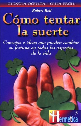 [Robert Bell] Cómo tentar la suerte - Robert Bell