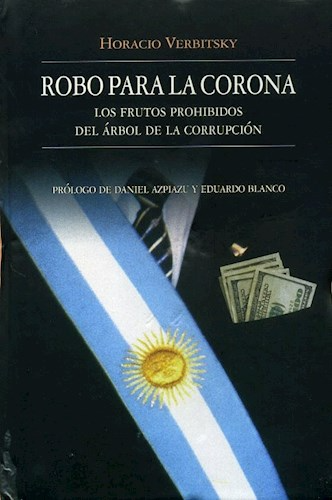 [Horacio Verbitsky] Robo para la corona - Horacio Verbitsky